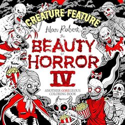 BEAUTY OF HORROR CREATURE FEATURE COLORING BOOK: Another Goregeous Coloring Book: 4
