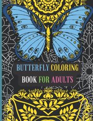 Butterfly Coloring Book: Beautiful Butterfly An Adult Coloring Book Featuring Adorable Butterflies with Beautiful Floral Patterns For Relieving Stress & Relaxation