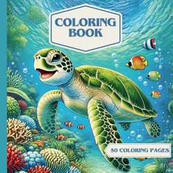 Ocean Adventures: Underwater Animals Coloring Book for Kids – 50 Fun Pages: Charming Underwater Animals Coloring Book: Sharks, Octopuses, Fish, Turtles, and More