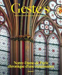 Geste/s : Notre-Dame de Paris, chronique d'une renaissance: Métiers d’art, savoir-faire d'excellence, création contemporaine