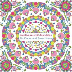 Kreative Auszeit - Mandalas für Kinder und Erwachsene