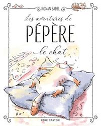Les aventures de Pépère le Chat: La maison du chat ; Une famille au poil ; Une vie de chat