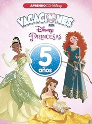 Vacaciones con las Princesas Disney (5 años) (Disney. Cuaderno de vacaciones)