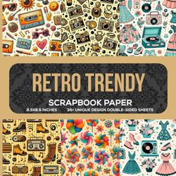 Retro Trendy Scrapbook Paper: Artistic Vintage Patterns for DIY Scrapbooking, Junk Journals, Paper Crafting, and More