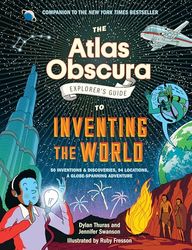 The Atlas Obscura Explorer's Guide to Inventing the World
