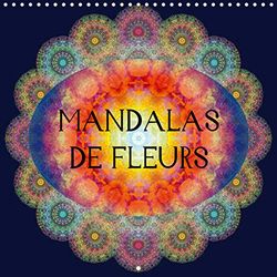 Mandalas de fleurs (calendrier mural 2020 300 * 300 mm square) - photographies d'ornements de fleurs (Calvendo Art)