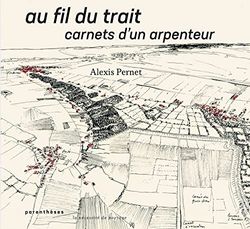 Au fil du trait: Carnets d'un arpenteur