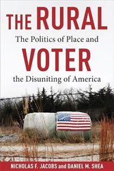 The Rural Voter: The Politics of Place and the Disuniting of America