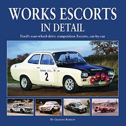 Works Escorts In Detail: Ford's Rear-Wheel-Drive Competition Escorts, car-by-car