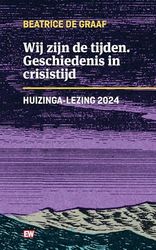 Wij zijn de tijden: Geschiedenis in crisistijd