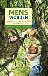 Mens worden: over de relatie tussen theologie en pedagogiek