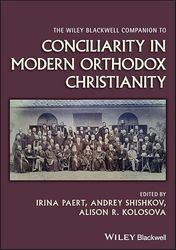 The Wiley Blackwell Companion to Conciliarity in Modern Orthodox Christianity