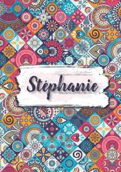 Stéphanie: Carnet de notes A5 | Prénom personnalisé Stéphanie | Cadeau d'anniversaire pour fille, femme, maman, copine, sœur ... | Fleurs ethniques | 120 pages lignée, Petit Format A5 (14.8 x 21 cm)