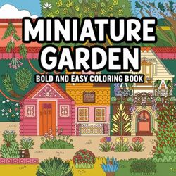 Enchanted Garden: Coloring Book - Explore a world of mini gardens with simple and delicate drawings. Relax by coloring flowers, fountains, houses and ... of illustrations to relax and enjoy”