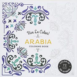 Vive Le Color! Arabia (Coloring Book): Color In; De-stress (72 Tear-out Pages)