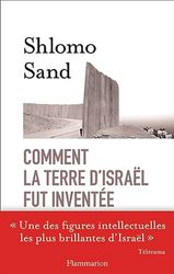 Comment la terre d'Israël fut inventée : De la Terre sainte à la mère patrie