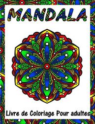 Mandala - Livre de coloriage pour adultes :: 50 Designs de Mandalas pour la relaxation et la gestion du stress. 8,5 x 11 pouces (21,59 cm x 27,94 cm) avec couverture mate.