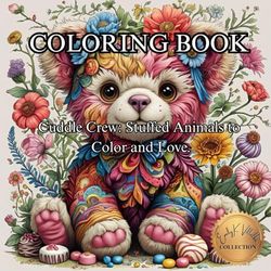 Cuddle Crew: Stuffed Animals to Color and Love.: Adult Coloring Book for Adults
