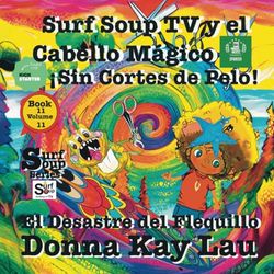 Surf Soup TV y el Cabello Mágico: ¡Sin Cortes de Pelo! El Desastre del Flequillo Book 11 Volume 11 Translated in Spanish