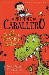 Los dragones no saben nadar: 1 (Aprendiz de caballero)