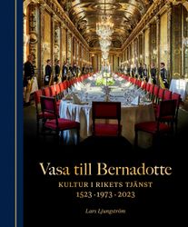 Vaasasta Bernadotteen - Kulttuuri valtakunnan palveluksessa (Kirja / Puolipallosidos)