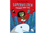 Superhelden schwimmen immer oben / Superhelden Bd.3 - Alice Pantermüller, Gebunden
