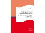 Bedingungen und Perspektiven für einen Dialog zwischen Juden und Christen - Hermann Tobias Aigner, Kartoniert (TB)