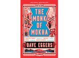 The Monk of Mokha - Dave Eggers, Kartoniert (TB)