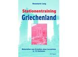 Stationentraining Griechenland - Rosemarie Lang, Geheftet