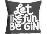 Dekokissen QUEENCE "LET THE FUN BE GIN", grau (grau, bedruckt), B:40cm L:40cm, Polyester, Dekokissen_Sitzkissen_Kissenhüllen, mit einem Schriftzug