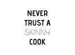Wanddekoobjekt QUEENCE "Never trust a skinny cook", schwarz (schwarz, weiß), B:30cm H:45cm T:0,1cm, Stahl, Wanddekoobjekte, Wanddekoobjekt, Stahlschild, Blechschild, Spruch, Witzig, Wanddeko, retro, 20x30cm