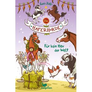 Magellan Für kein heu der Welt / Die Haferhorde Bd. 10