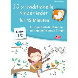 Verlag an der Ruhr 20 x traditionelle Kinderlieder für 45 Minuten – Klasse 1/2
