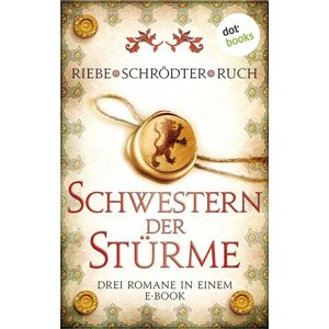 Dotbooks Schwestern der Stürme: Drei Romane in einem eBook