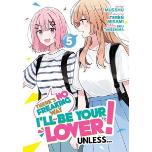 Random House N.Y. There's No Freaking Way I'll Be Your Lover! Unless... (Manga) Vol. 5