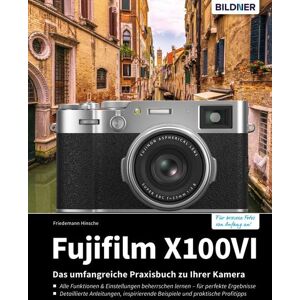 Bildner Verlag Fujifilm X100VI: Für bessere Fotos von Anfang an!