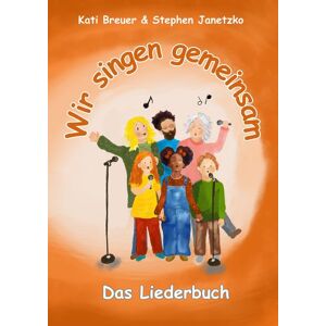 Verlag Stephen Janetzko Wir singen gemeinsam - Das Liederbuch