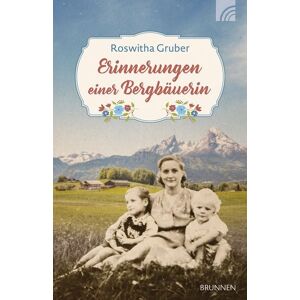 Brunnen Verlag GmbH Erinnerungen einer Bergbäuerin