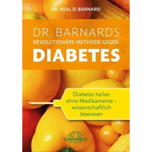 Unimedica ein Imprint der Narayana Verlag Dr. Barnards revolutionäre Methode gegen Diabetes