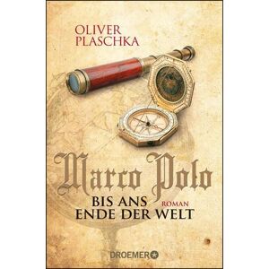 Droemer eBook Marco Polo: Bis ans Ende der Welt