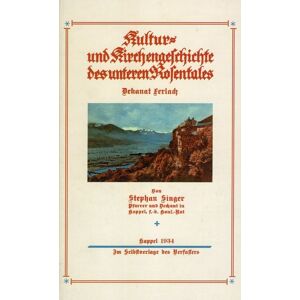 Hermagoras Kultur- und Kirchengeschichte des unteren Rosentales: Dekanat Ferlach