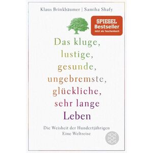 Fischer Taschenbuch Verlag Das kluge, lustige, gesunde, ungebremste, glückliche, sehr lange Leben