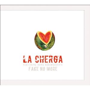 La Cherga - Fake No More