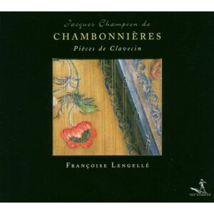 Francoise Lengelle - Jacques Champion de Chambonnières: Pieces de Clavecin