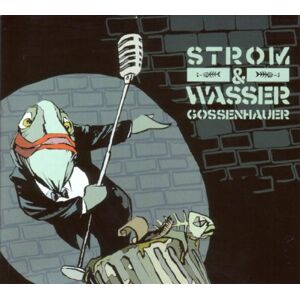 Strom & Wasser - Gossenhauer
