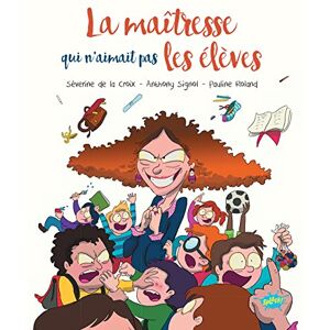 La Croix, Séverine de - La maîtresse qui n'aimait pas les élèves