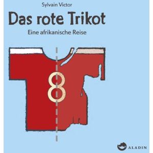 Sylvain Victor - Das rote Trikot: Eine afrikanische Reise
