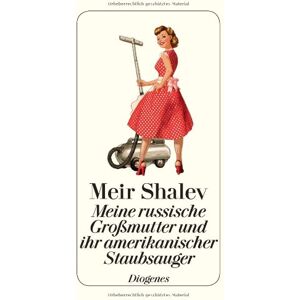 Meir Shalev - Meine russische Großmutter und ihr amerikanischer Staubsauger