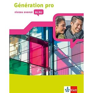 unbekannt - Génération pro - niveau avancé B1/B2: Schülerbuch mit Klett-Augmented-App 3. Lernjahr (Génération pro. Französisch an berufsbildenden Schulen und in der gymnasialen Oberstufe. Ausgabe ab 2018)