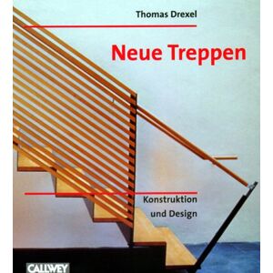 Thomas Drexel - Neue Treppen. Konstruktion und Design